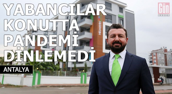 Yabancılar konutta pandemi dinlemedi