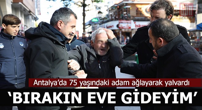 Yakalandı, 'Beni bırakın' diye ağladı