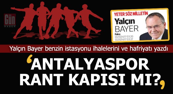 Yalçın Bayer yazdı;  Antalyaspor rant kapısı mı? 