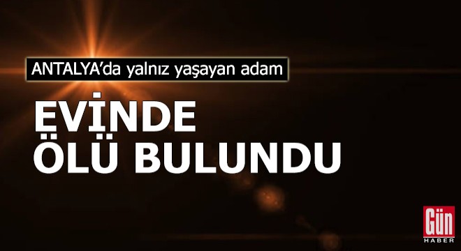 Yalnız yaşadığı evinde ölü bulundu