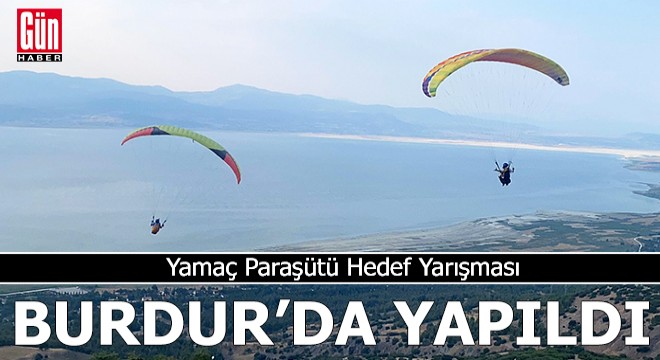 Yamaç Paraşütü Hedef Yarışması Burdur da yapıldı