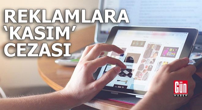 Yanıltıcı reklamlara  Kasım  cezası