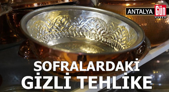 Yanlış kullanılan bakır kap, sofralarda gizli tehlike
