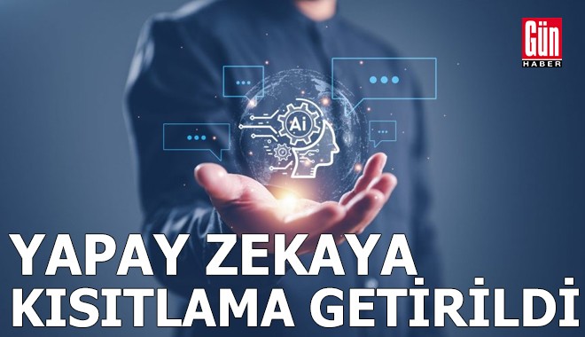 Yapay zekaya kısıtlama getirildi