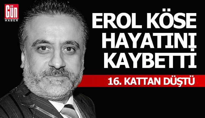 Yapımcı Erol Köse hayatını kaybetti