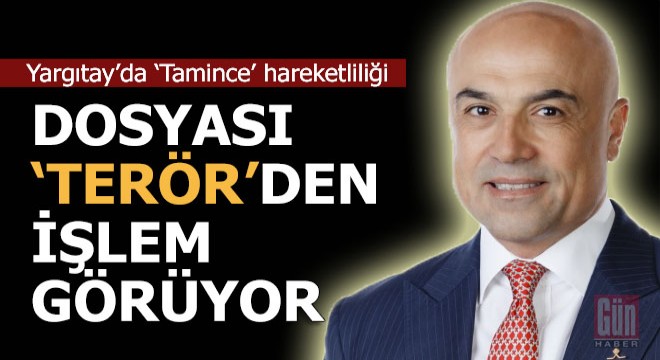 Yargıtay'da 'Tamince' hareketliliği