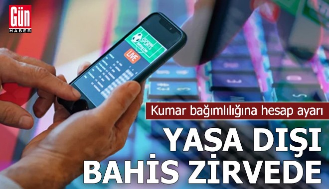 Yasa dışı bahis zirvede! Kumar bağımlılığına hesap ayarı
