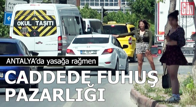 Yasağa rağmen caddede fuhuş pazarlığı