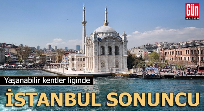 Yaşanabilir kentler liginde İstanbul sonuncu