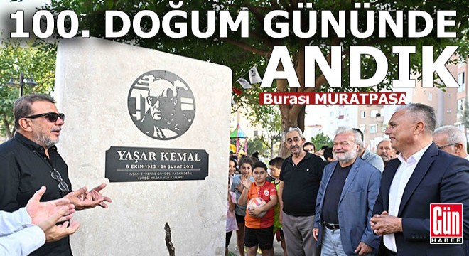 Yaşar Kemal, doğumunun 100. yılında Muratpaşa da anıldı