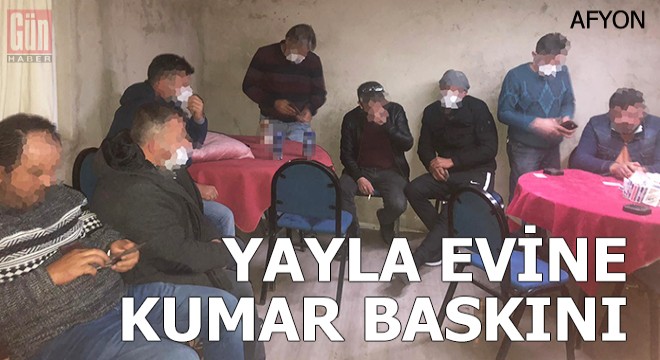 Yayla evine kumar baskını