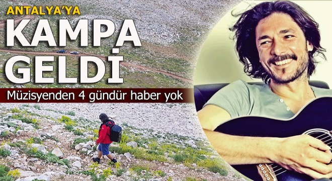 Yaylada kamp kuran müzisyenden 4 gündür haber alınamıyor
