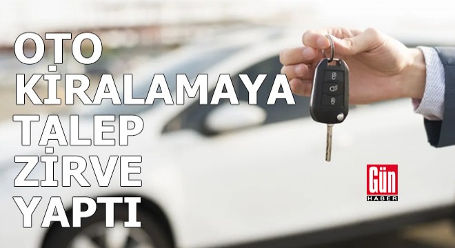 Yaz geldi oto kiralamaya talep zirve yaptı