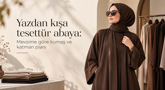 Yazdan kışa tesettür abaya: Mevsime göre kumaş ve katman planı