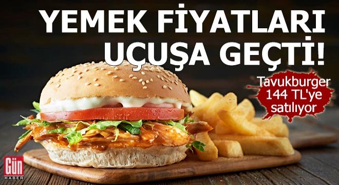 Yemek fiyatları uçuşa geçti; Tavukburger 144 TL'ye satılıyor