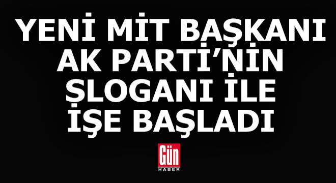Yeni MİT başkanından Ak Parti sloganlı paylaşım