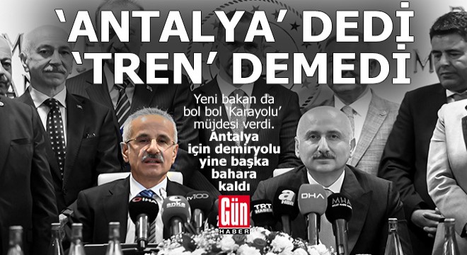 Yeni bakan da Antalya için treni 'Es' geçti