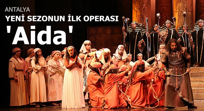 Yeni sezonun ilk operası 'Aida'