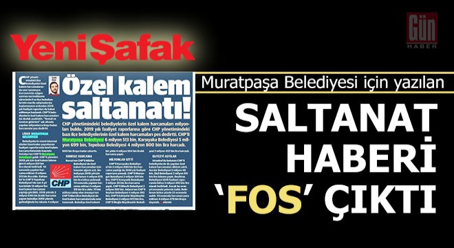 Yeni Şafak ın Muratpaşa haberi  Fos  çıktı