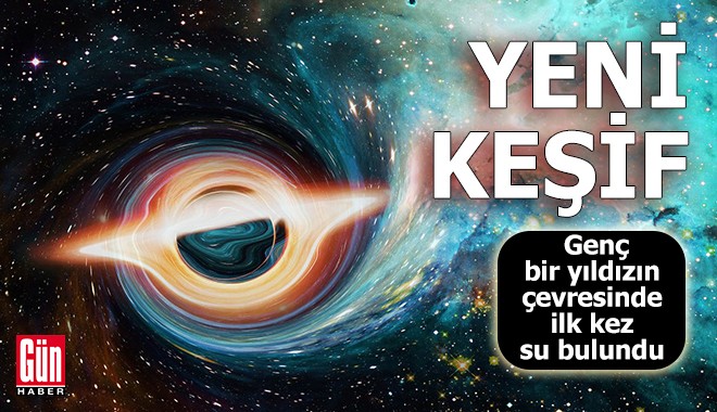 Yeni keşif: Genç yıldızın çevresinde su bulundu