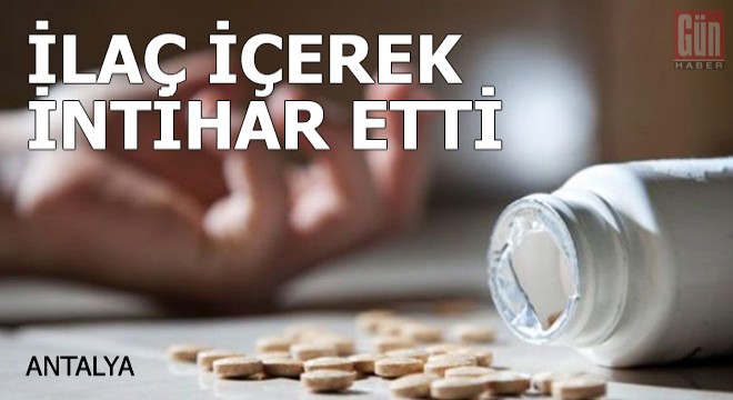 Yerleşik yaşayan Rus kadın, ilaç içerek intihar etti