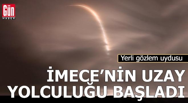 Yerli gözlem uydusu İMECE, uzaya fırlatıldı