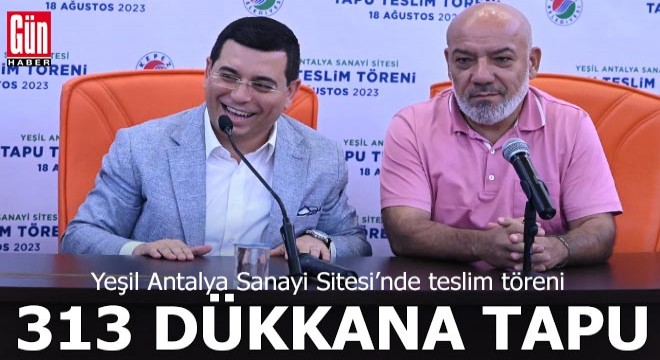 Yeşil Antalya Sanayii Sitesi’nde Tapu sevinci