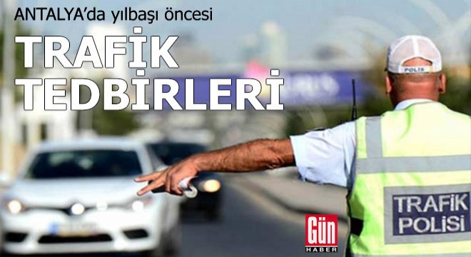 Yılbaşı öncesi trafik tedbirleri