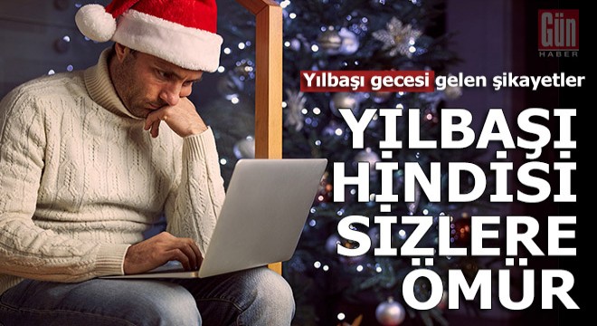 Yılbaşı gecesi  Şikayetvar a birbirinden ilginç şikayetler yağdı