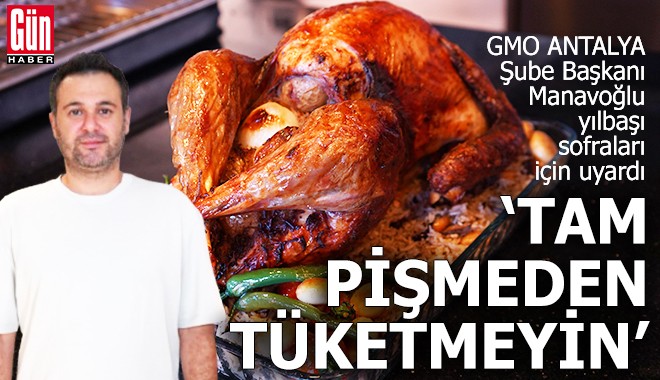 GMO Antalya Şube Başkanı Manavoğlu yılbaşı sofraları için uyardı