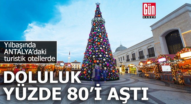 Yılbaşında turistik otellerde doluluk yüzde 80'i aştı