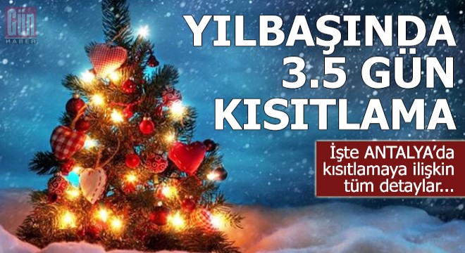 Yılbaşında 3.5 gün kısıtlama