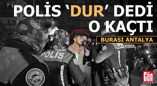 Yine Antalya, yine polisin 'Dur' ihtarına uymayan sürücü...