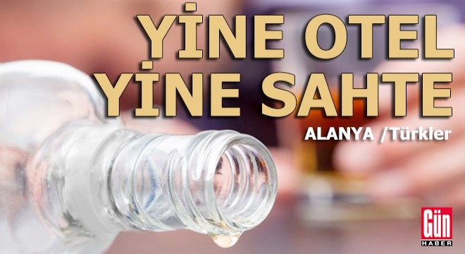 Yine otel yine sahte içki...