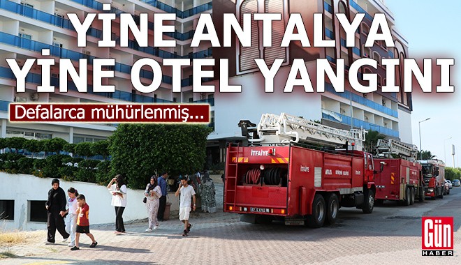 Yine Antalya yine otel yangını...