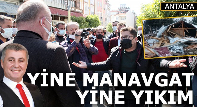 Yine Manavgat, yine belediye, yine Sözen ve YİNE YIKIM...