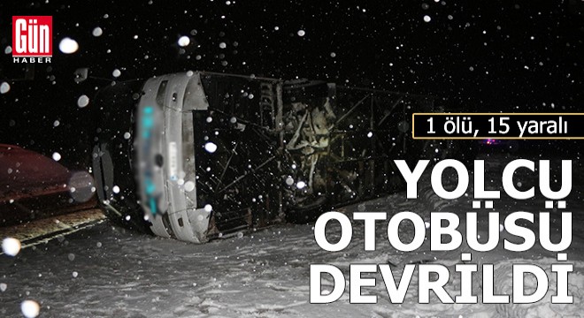 Yolcu otobüsü devrildi: 1 ölü, 15 yaralı