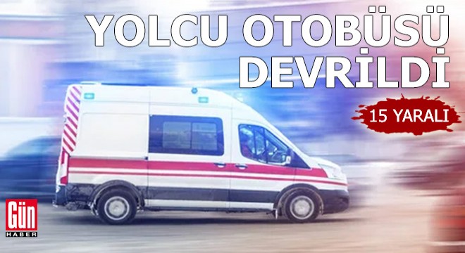 Yolcu otobüsü devrildi: 15 yaralı