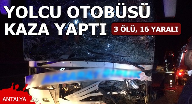 Yolcu otobüsüyle otomobil çarpıştı: 3 ölü, 16 yaralı