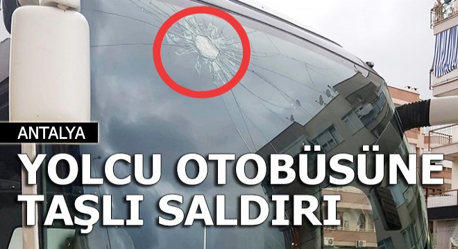 Yolcu otobüsüne taşlı saldırı