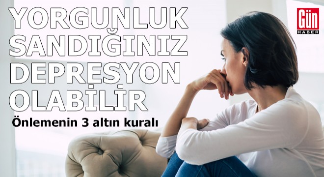 Yorgunluk sandığınız mevsimsel depresyon olabilir