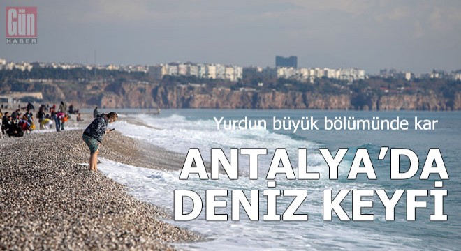 Yurdun büyük bölümünde kar, Antalya'da deniz keyfi