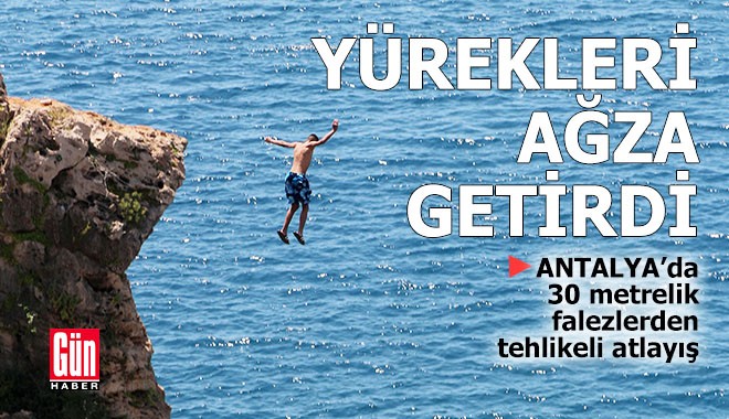 Yürekleri ağza getirdi! Antalya'da 30 metrelik falezlerden tehlikeli atlayış