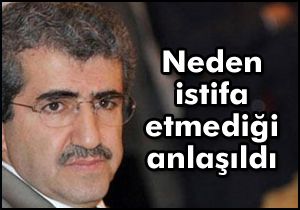 Neden istifa etmediği anlaşıldı