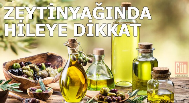 Zeytinyağında hileye dikkat