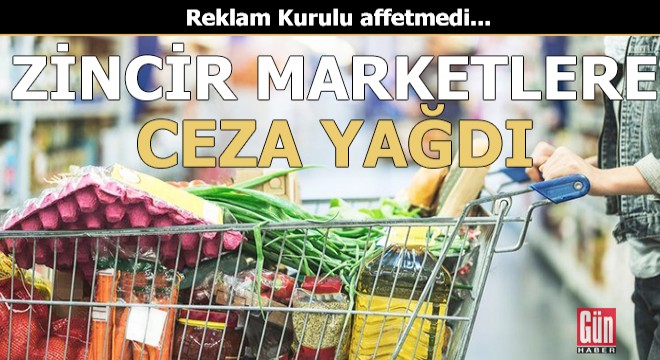 Zincir marketlerin reklamlarına ceza yağdı