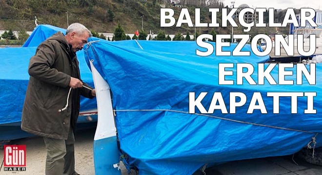 Zonguldak ta balıkçılar, sezonu erken kapattı