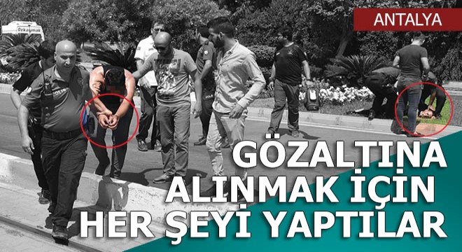 Zorla polise kendilerini gözaltına aldırdılar