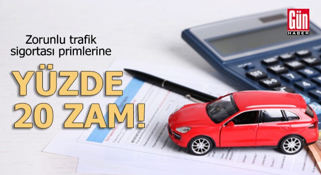 Zorunlu trafik sigortası primlerine yüzde 20 zam!