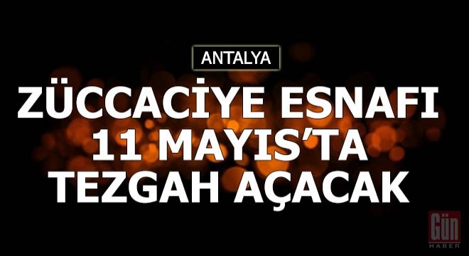 Züccaciye esnafı 11 Mayıs'ta tezgah açacak